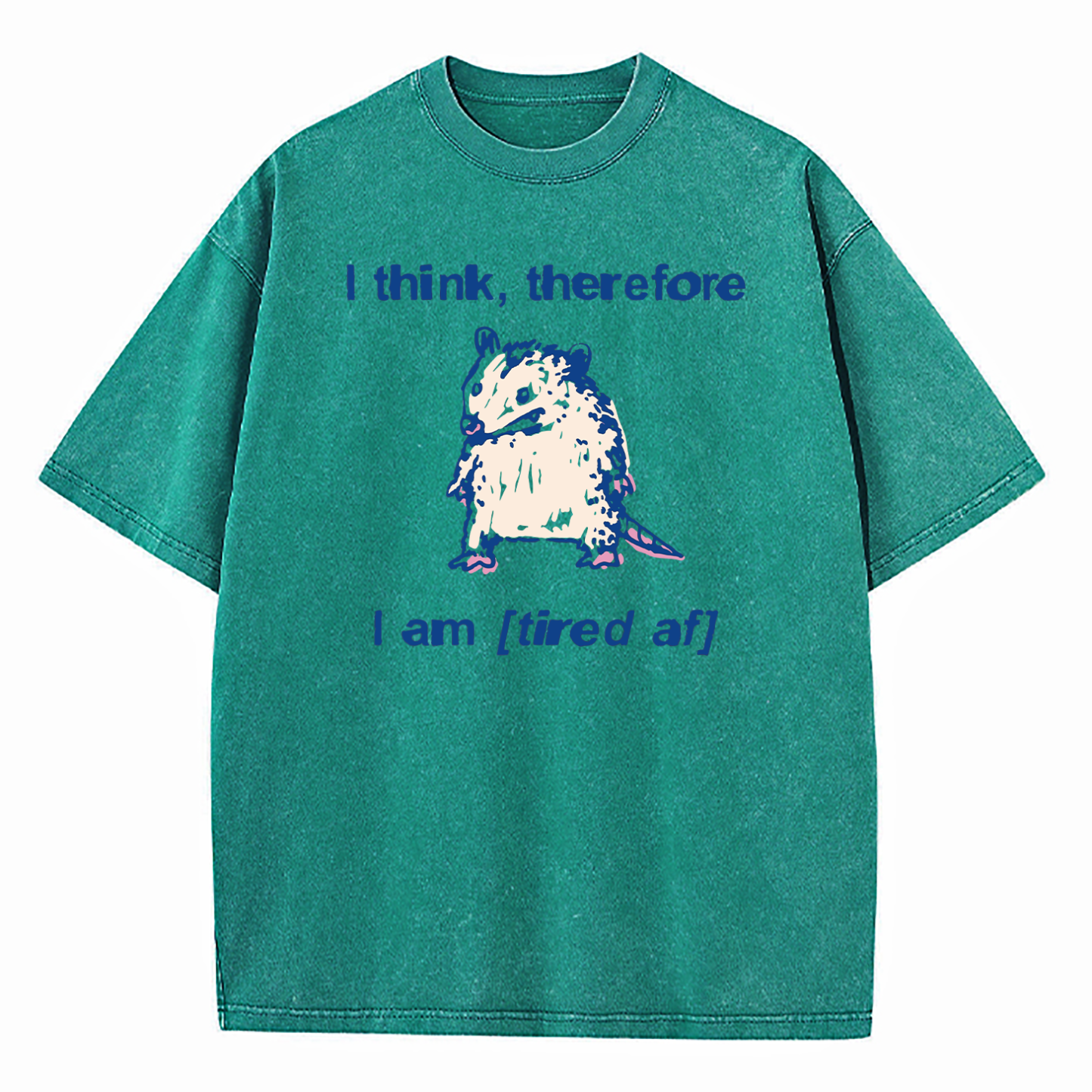 I Think Therefore I Am (Tired af) Opossum Washed T-Shirt