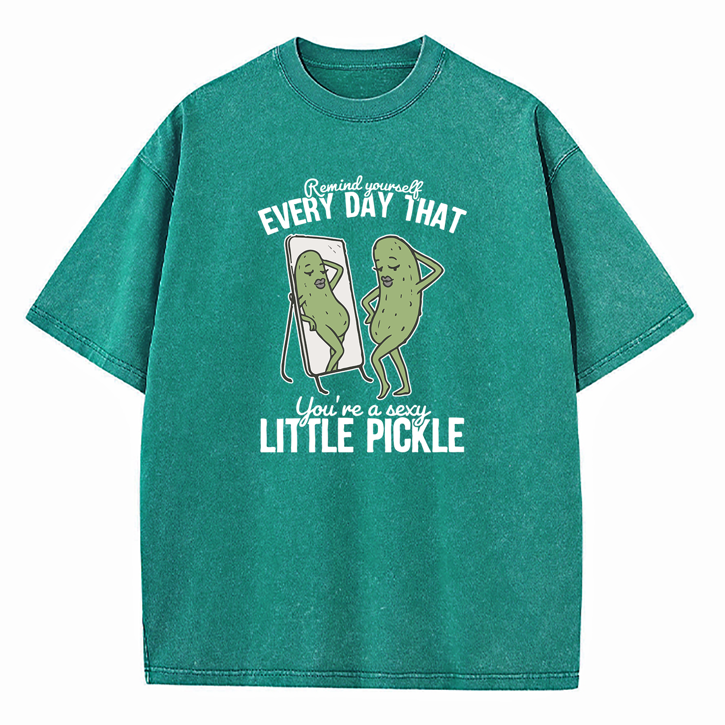 Remind Yourself Every Day That You're A S-xy Little Pickle Washed T-Shirt