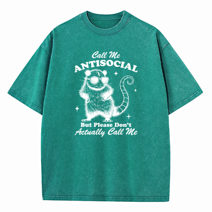 Call Me Antisocial But Please Don’t Call Me Washed T-Shirt