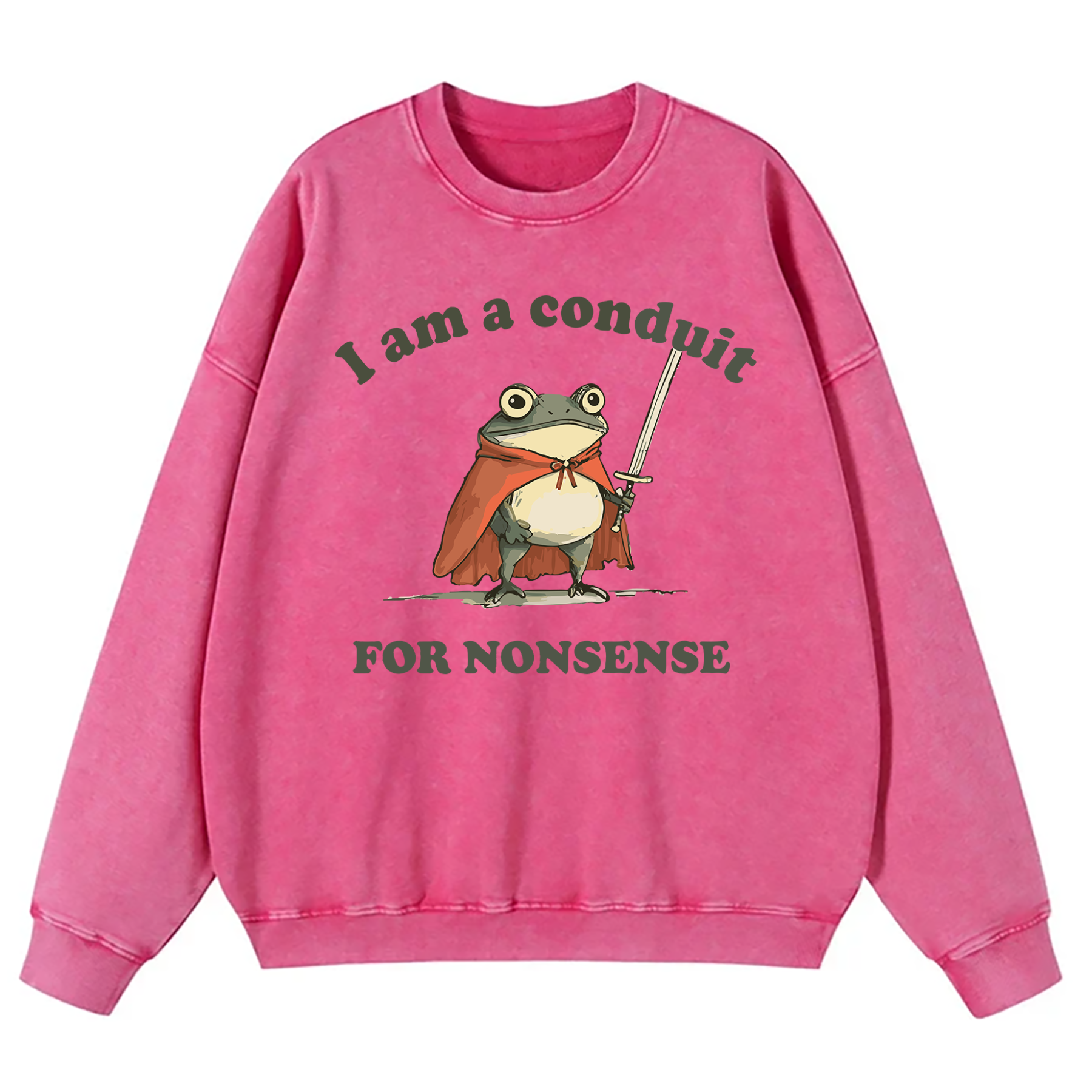 I Am A Conduit For Nonsense Washed Sweatshirt