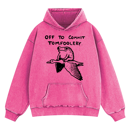 Off To Commit Tomfoolery Washed Hoodie