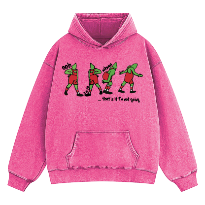 Grinch That's It I'm Not Going Washed Hoodie