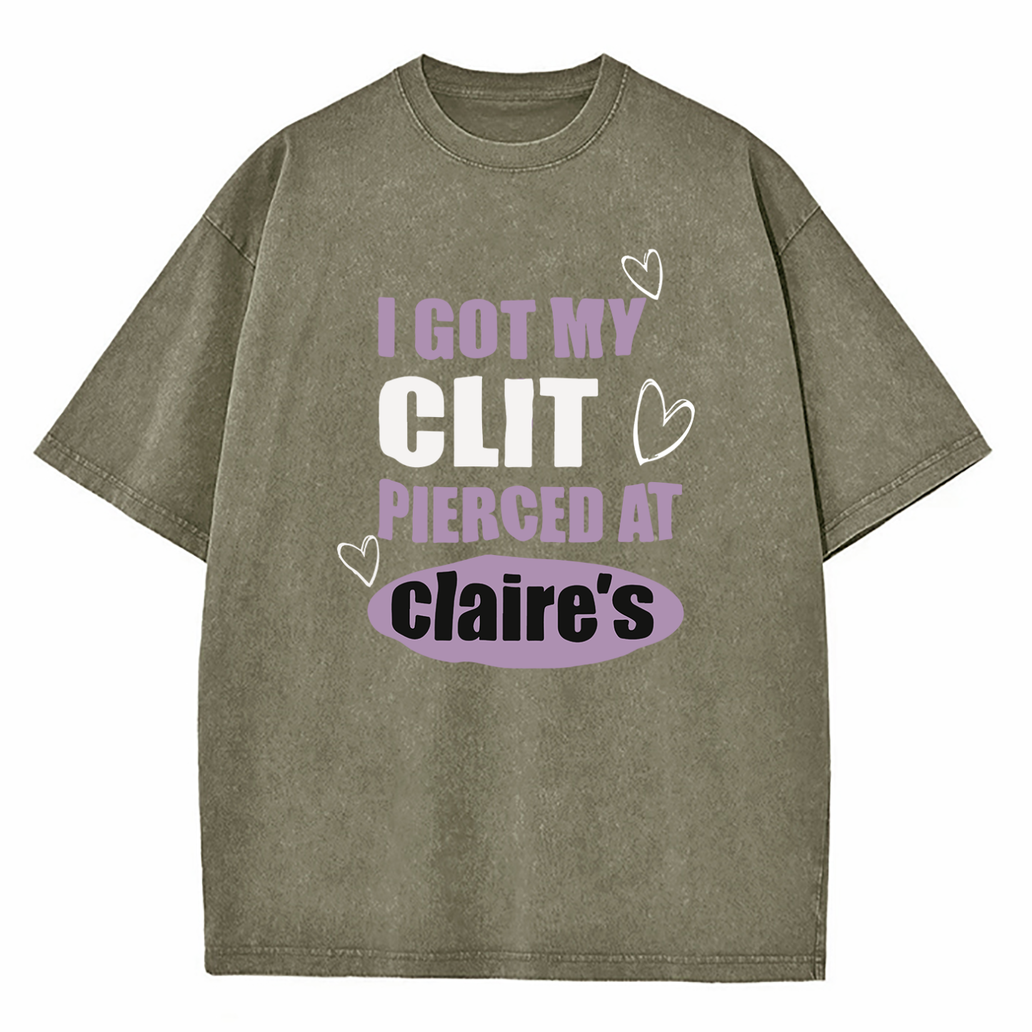 I Got My Cl*t Pierced At Clarie's Washed T-Shirt