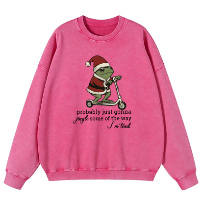 Just Gonna Jingle Tired Funny Christmas Washed Sweatshirt