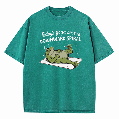 Today’s Yoga Pose Is Downward Spiral Washed T-Shirt
