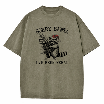 Sorry Santa I've Been Feral Washed T-Shirt