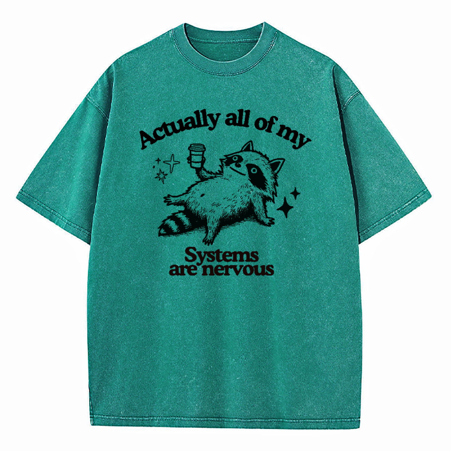 Actually All Of My Systems Are Nervous Washed T-Shirt