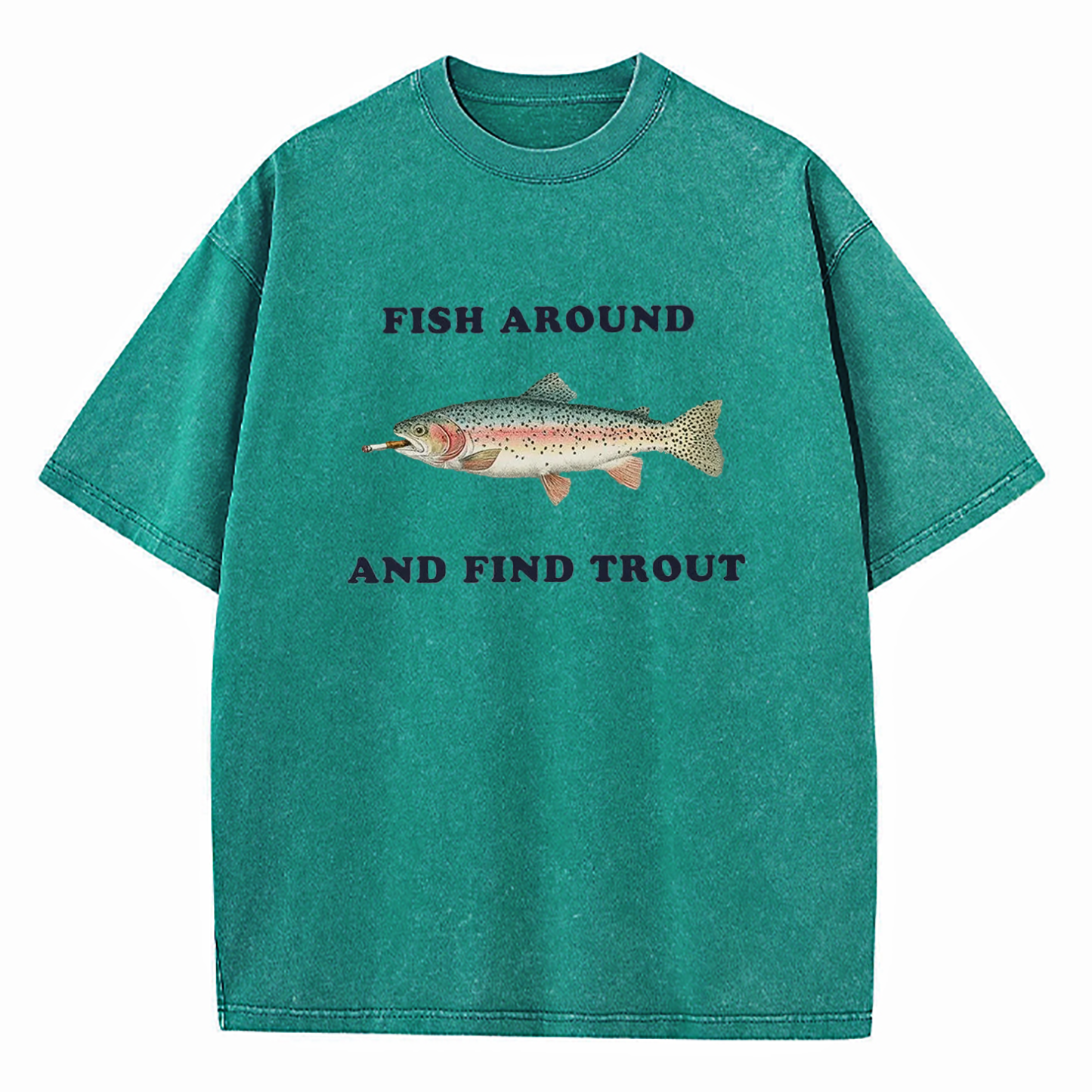 Fish Around and Find Trout Washed T-Shirt