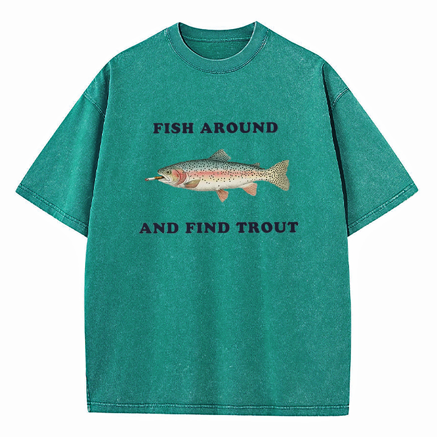 Fish Around and Find Trout Washed T-Shirt
