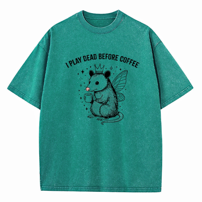 I Play Dead Before Coffee Washed T-Shirt