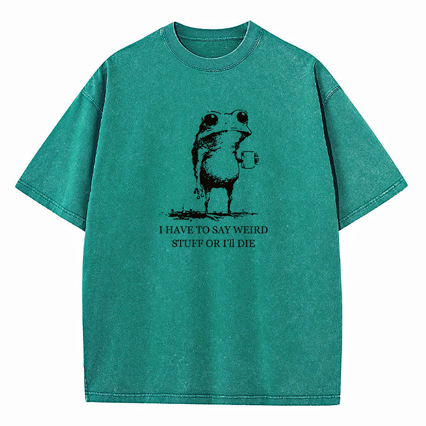 I Have To Say Weird Stuff Or I'll Die Washed T-Shirt