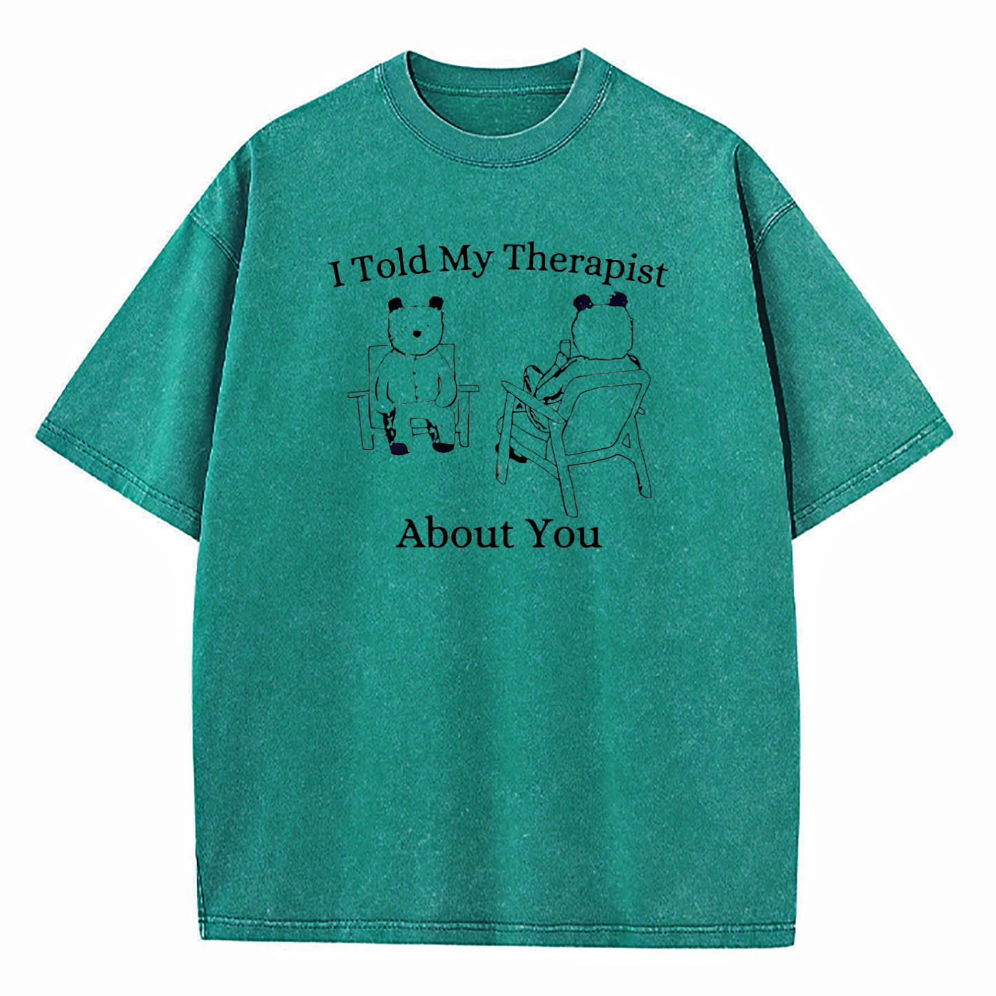 I Told My Therapist About You Washed T-Shirt