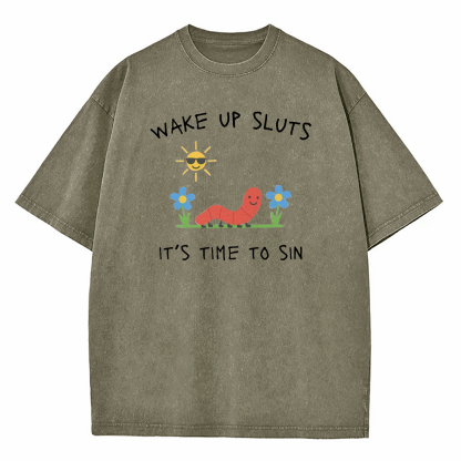 Wake Up Sluts It's Time To Sin Washed T-Shirt