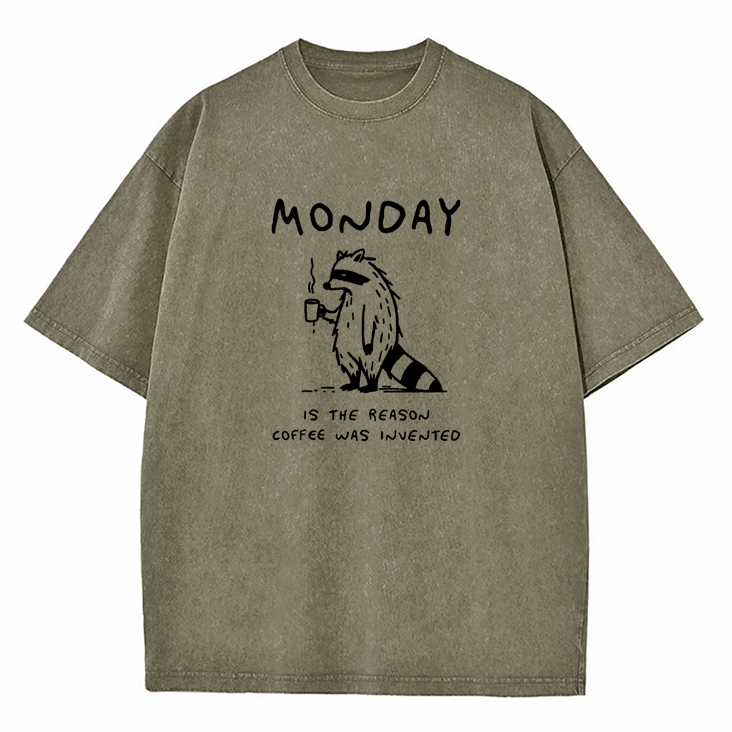 Monday Is The Reason Coffee Was Invented Washed T-Shirt
