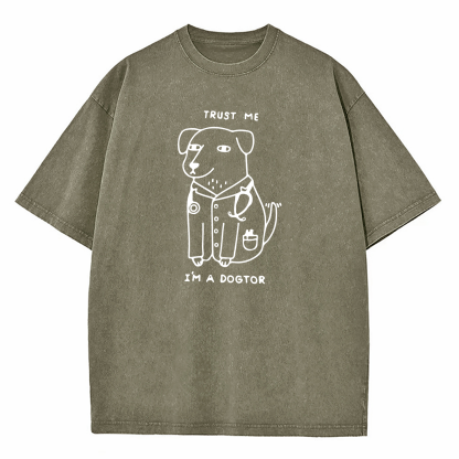 Trust Me I Am Dogtor Washed T-Shirt