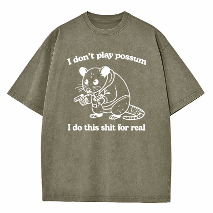 I Don't Play Possum Washed T-Shirt