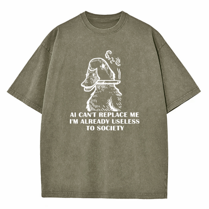 AI Can't Replace Me I'm Already Useless to Society Duck Washed T-Shirt
