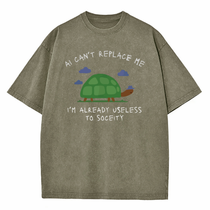 AI Can't Replace Me I'm Already Useless to Society Turtle Washed T-Shirt