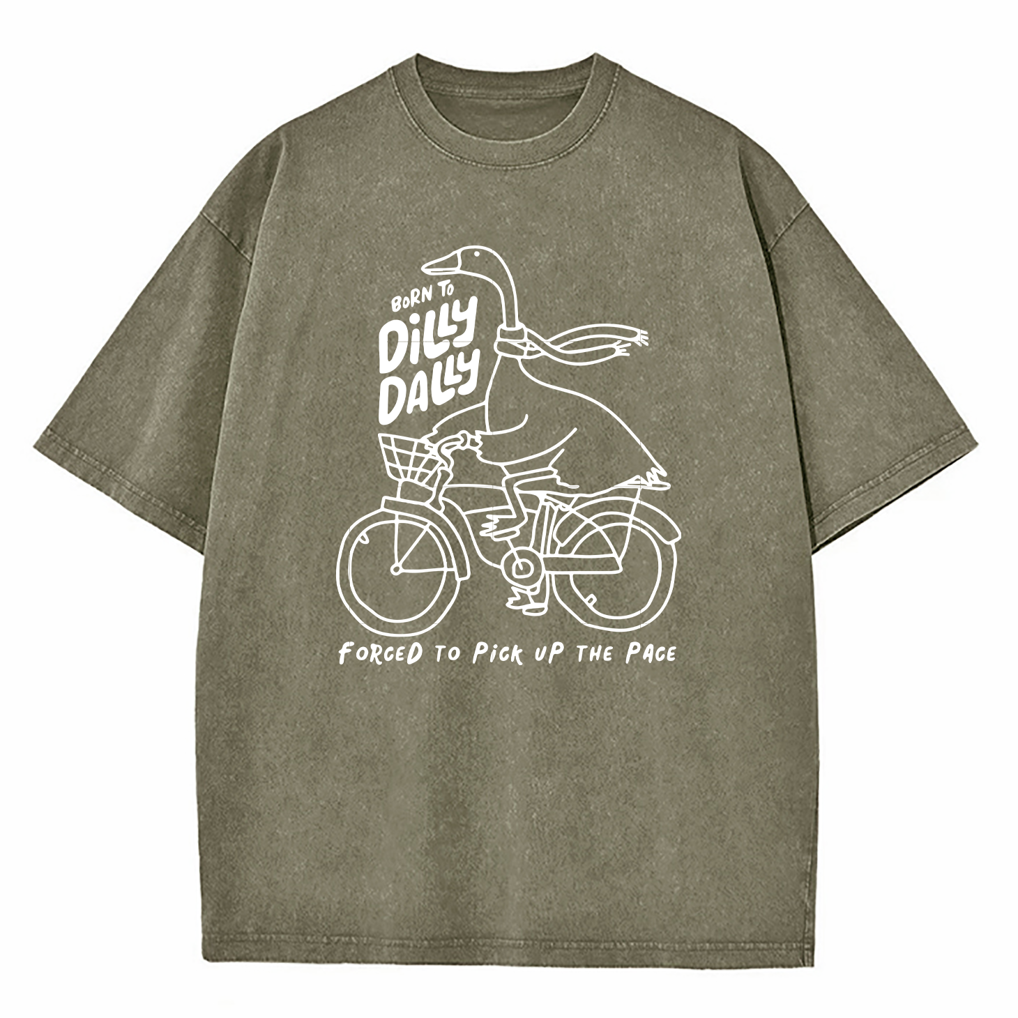 Born To Dilly Dally Forced To Pick Up The Pace Washed T-Shirt