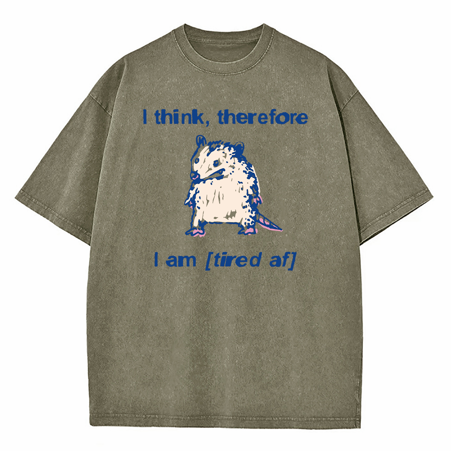 I Think Therefore I Am (Tired af) Opossum Washed T-Shirt