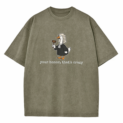 Your Honor That's Crazy Washed T-Shirt