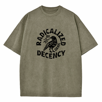 Radicalized By Basic Decency Washed T-Shirt