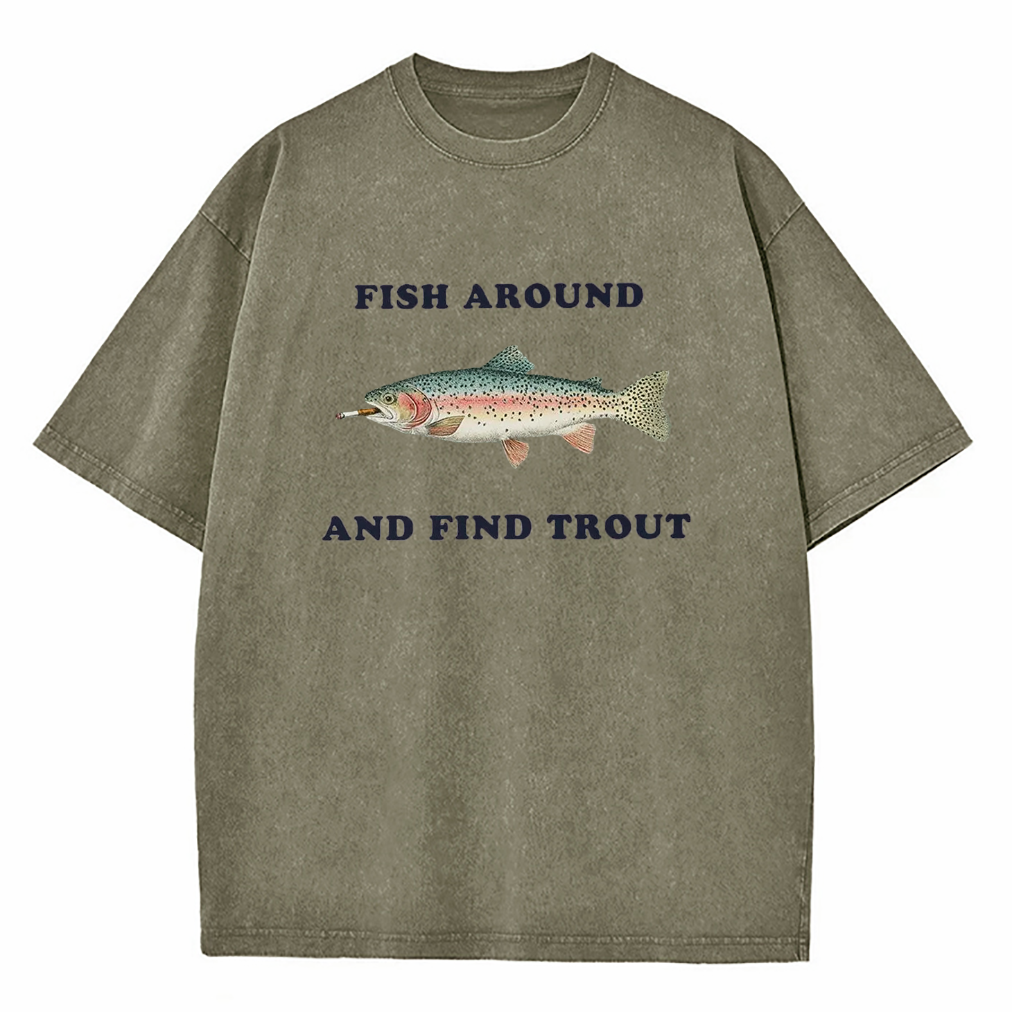 Fish Around and Find Trout Washed T-Shirt
