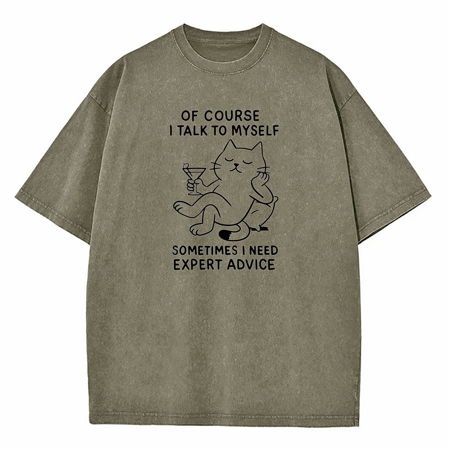Of Course I Talk To Myself Sometimes I Need Expert Advice Washed T-Shirt