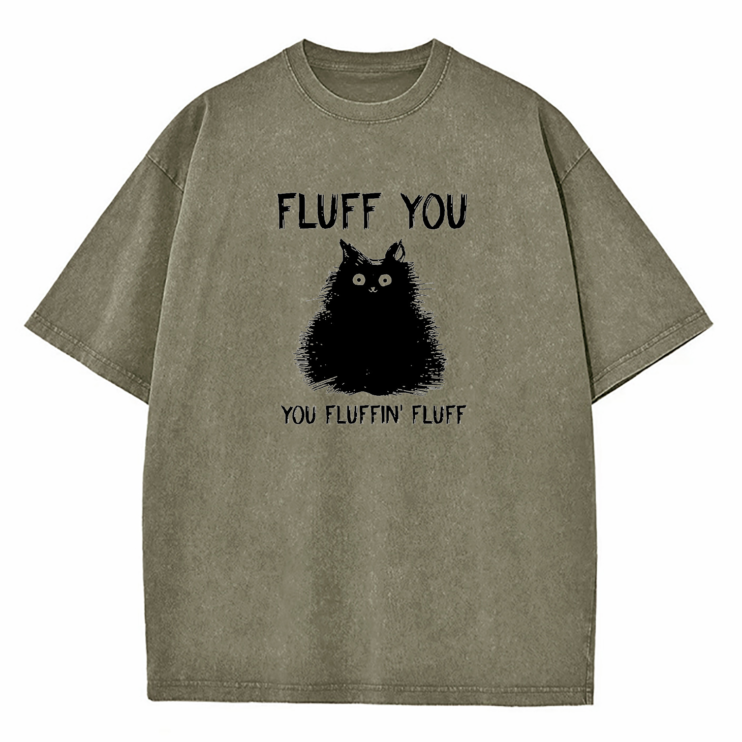 Fluff You You Fluffin Fluff Cat Washed T-Shirt