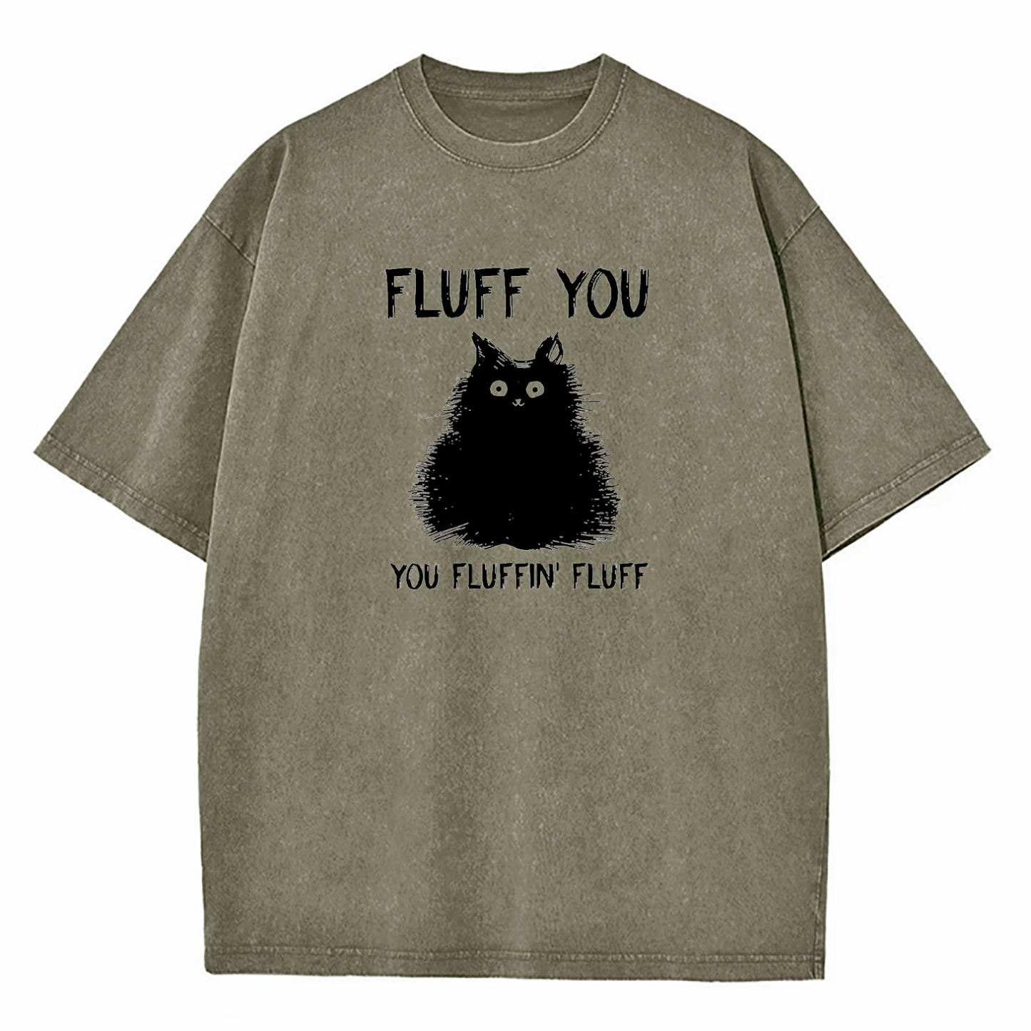 Fluff You You Fluffin Fluff Cat Washed T-Shirt