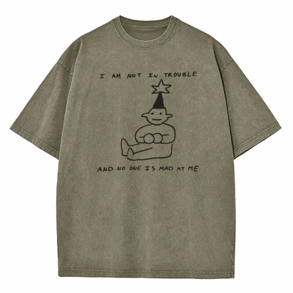 I Am Not In Trouble Washed T-Shirt