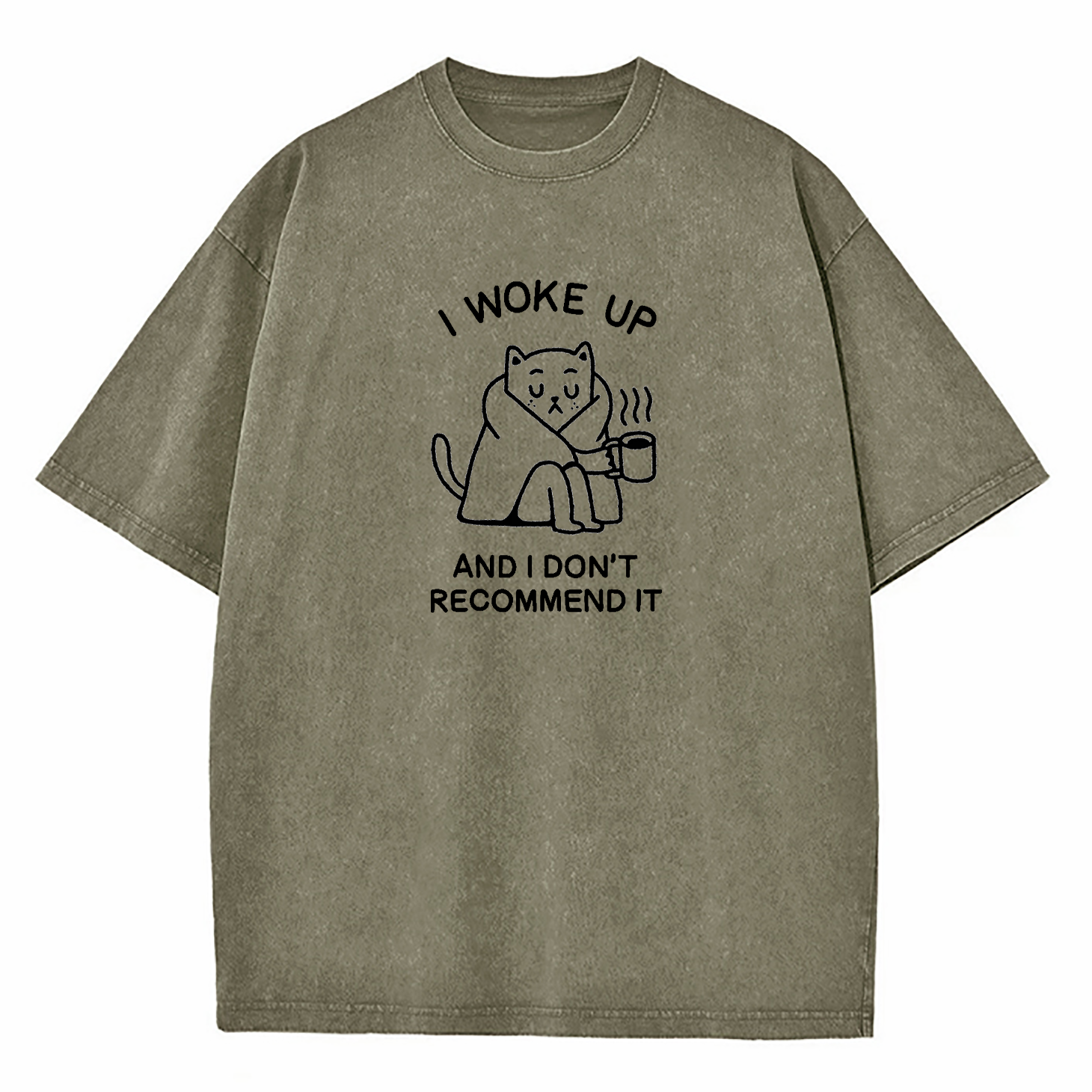 I Woke Up And Don’t Recommend It Washed T-Shirt