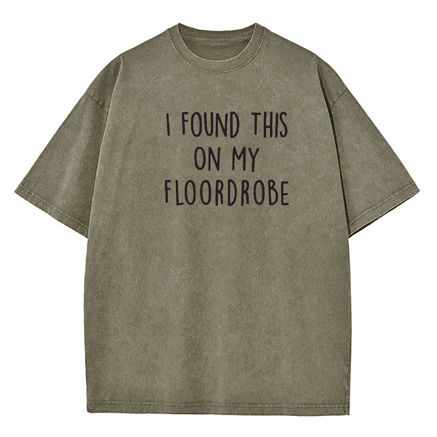 I Found This On My Floordrobe Washed T-Shirt