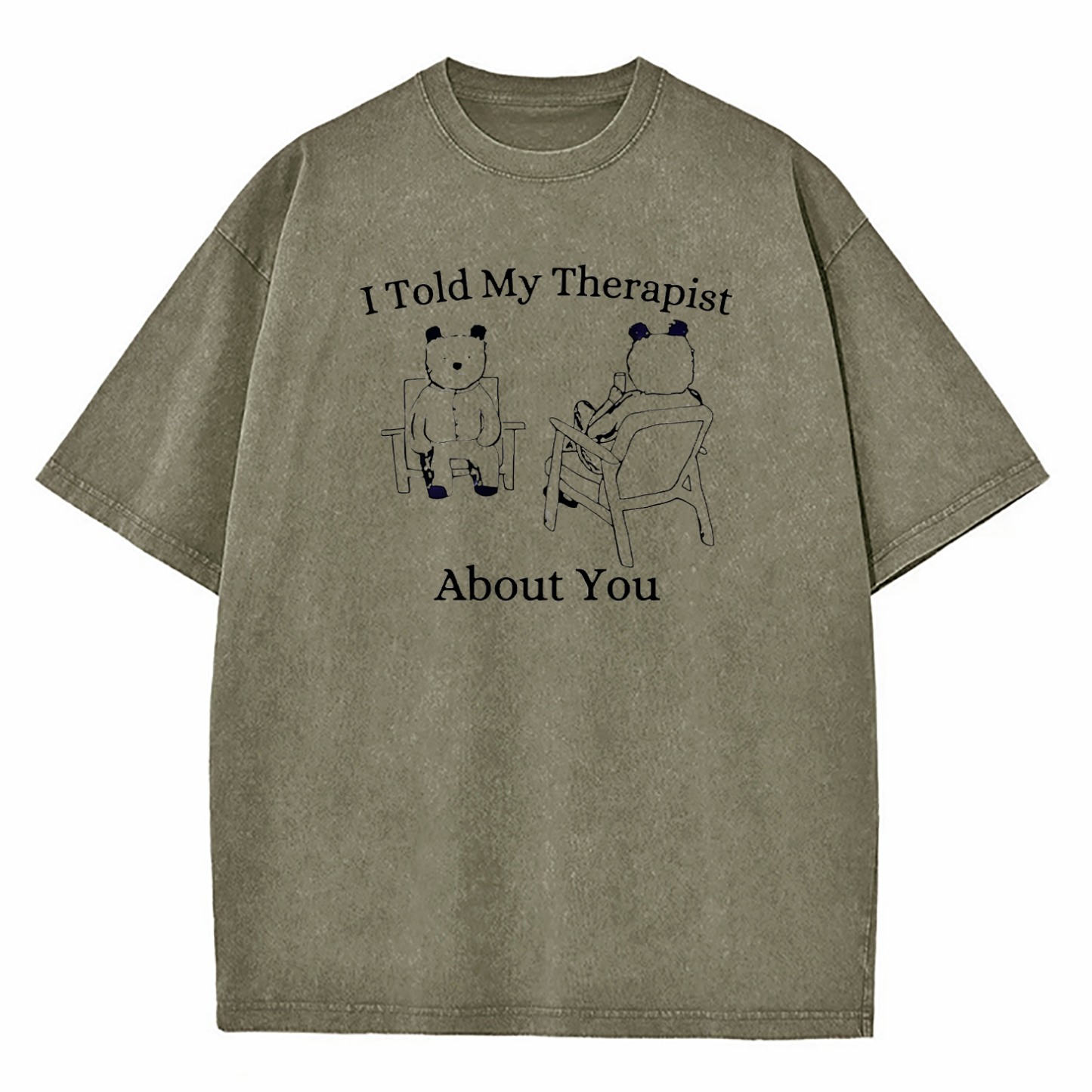 I Told My Therapist About You Washed T-Shirt