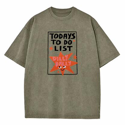 Today's To-Do List Dilly Dally Washed T-Shirt