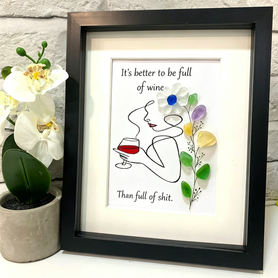  “It's Better to Be Full of Wine ” Sea glass art photo frame