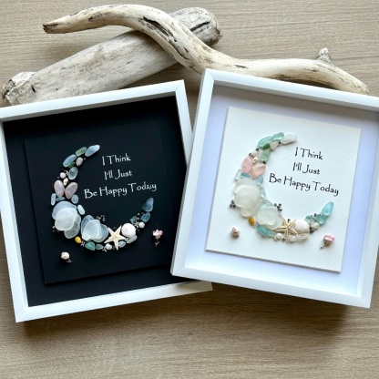 “I Think I’ll Just Be Happy Today.” Sea Glass Moon Art