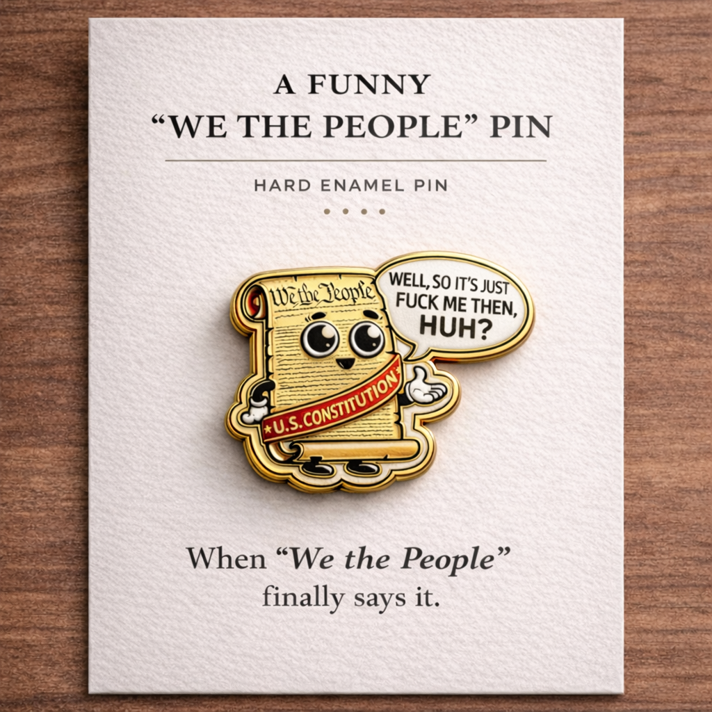 A Funny “We the People” Pin