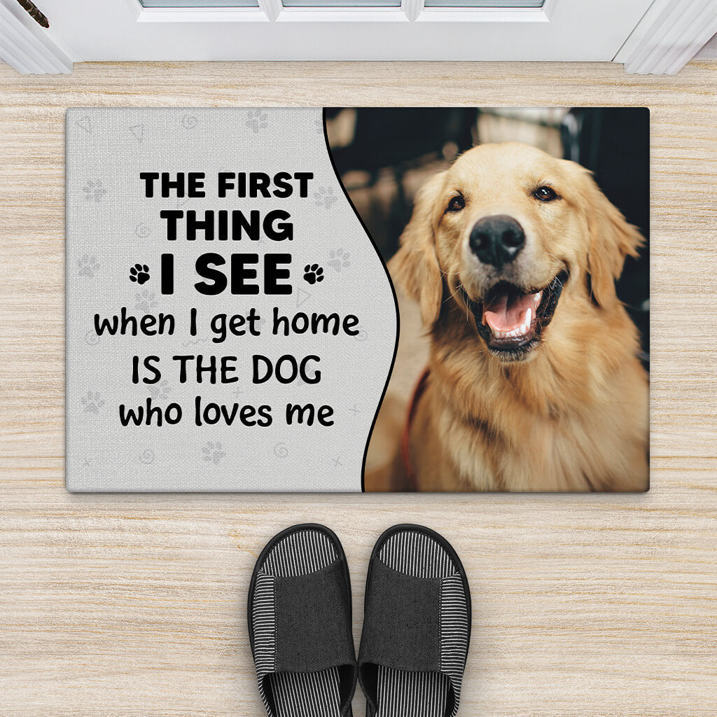 Personalised First Thing I See When I Get Home Is The Dog Who Loves Me Photo Doormat