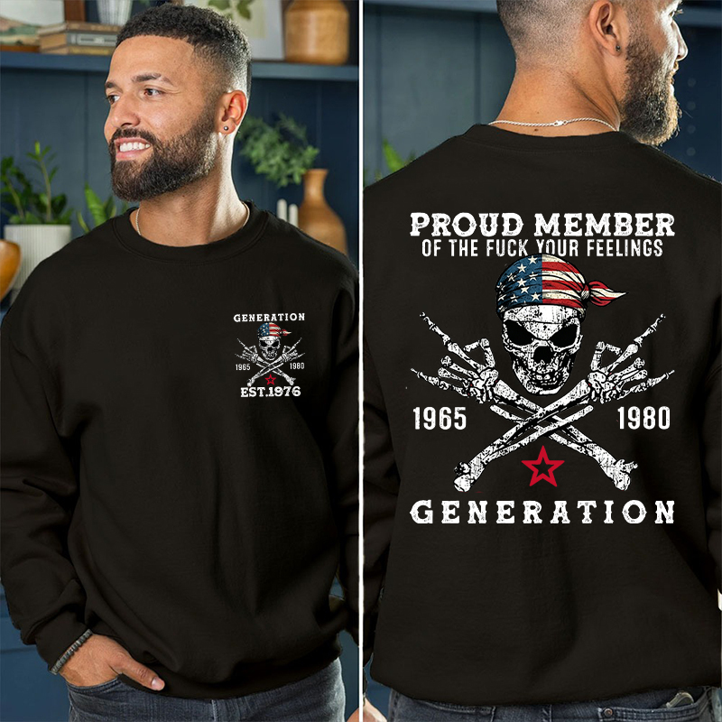 Proud Member Of The Fuck Your Feelings Crewneck/Hoodie Custom Gen X  lag T-shirt