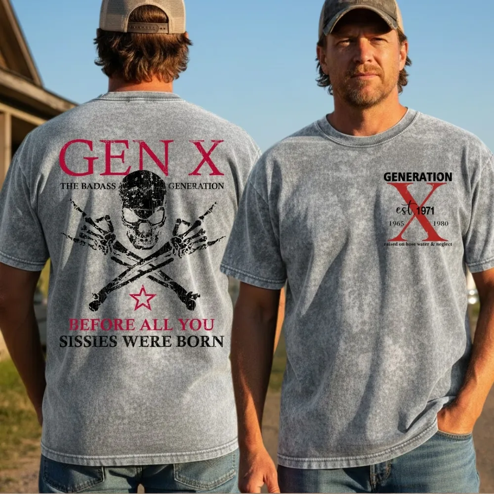 Generation X Badass Generation Shirts Before All You Sissies Were Born