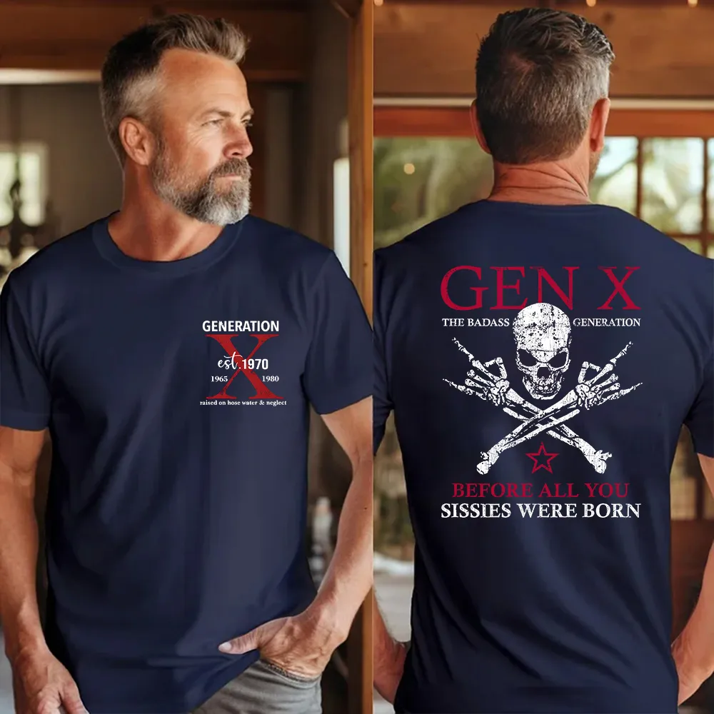 Generation X Badass Generation Shirts Before All You Sissies Were Born