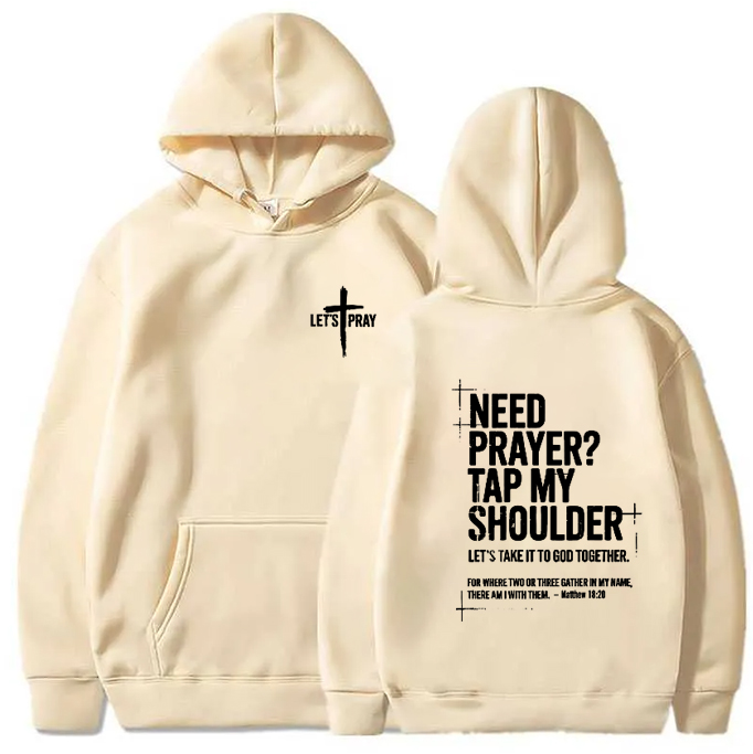 Need Prayer  - Tap My Shoulder Let’s Pray Christian Hoodie.