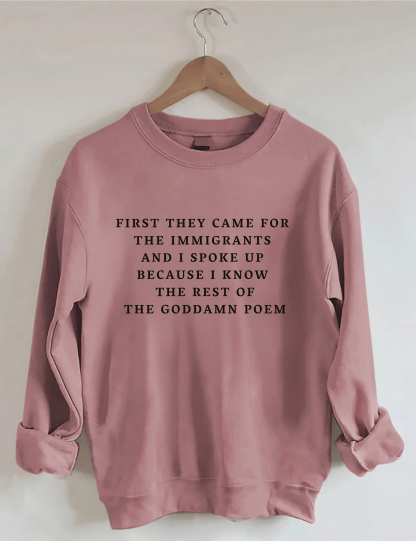 First They Came For The Immigrants Sweatshirt