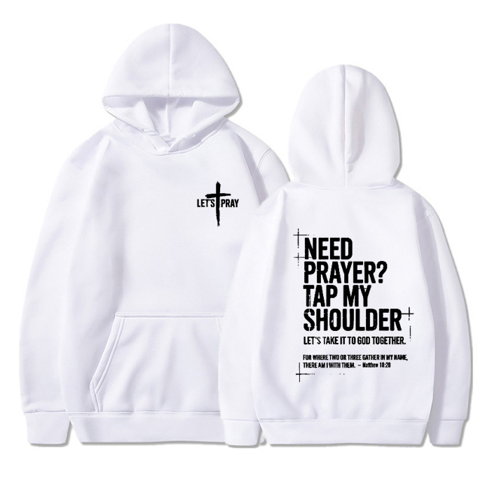Need Prayer  - Tap My Shoulder Let’s Pray Christian Hoodie.