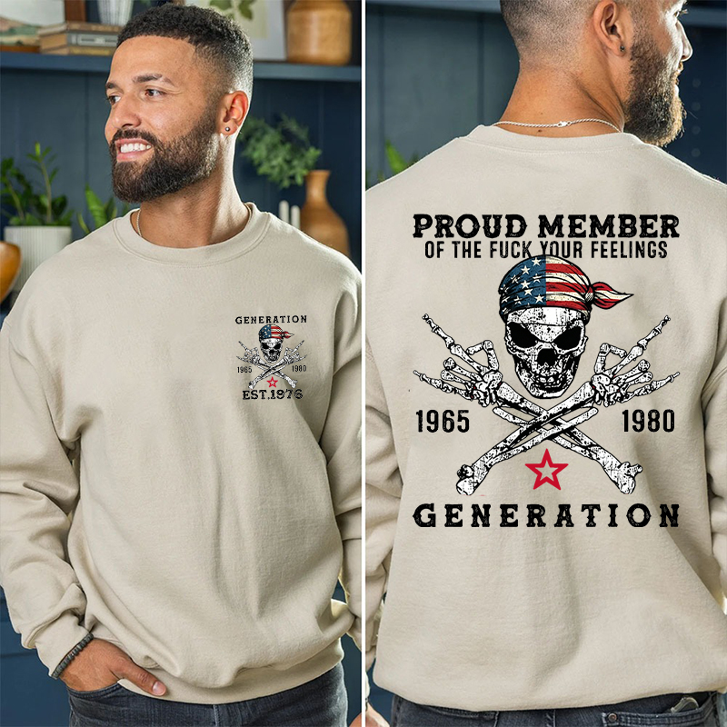Proud Member Of The Fuck Your Feelings Crewneck/Hoodie Custom Gen X  lag T-shirt