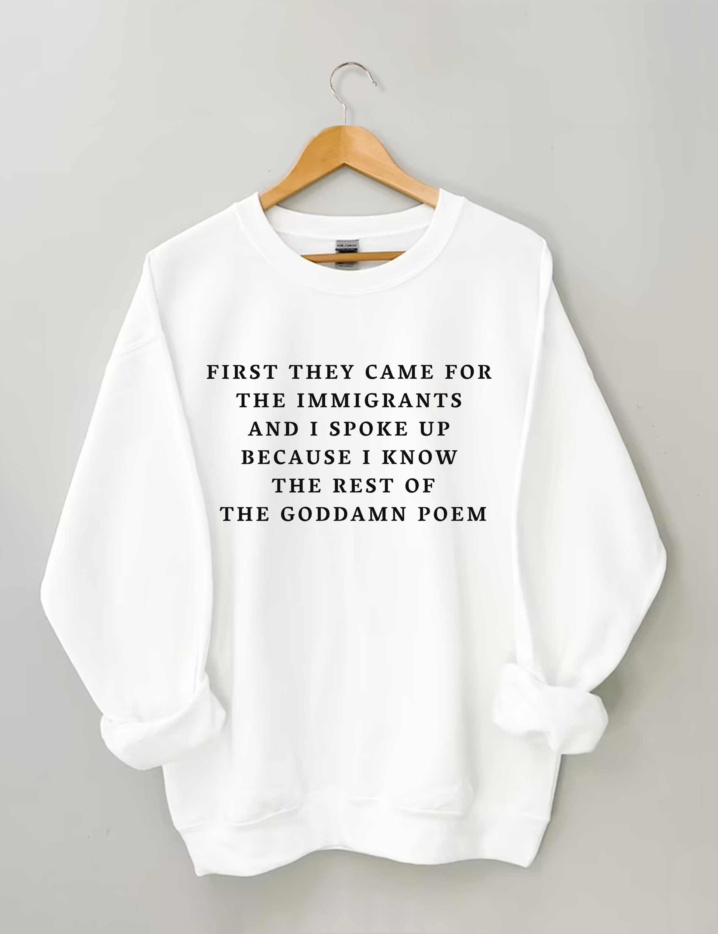 First They Came For The Immigrants Sweatshirt