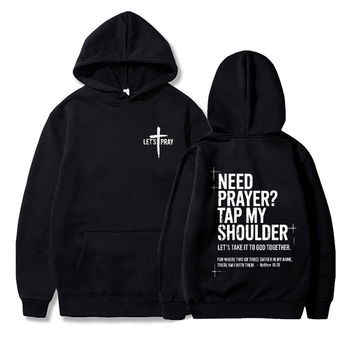 Need Prayer - Tap My Shoulder Let’s Pray Christian Hoodie.
