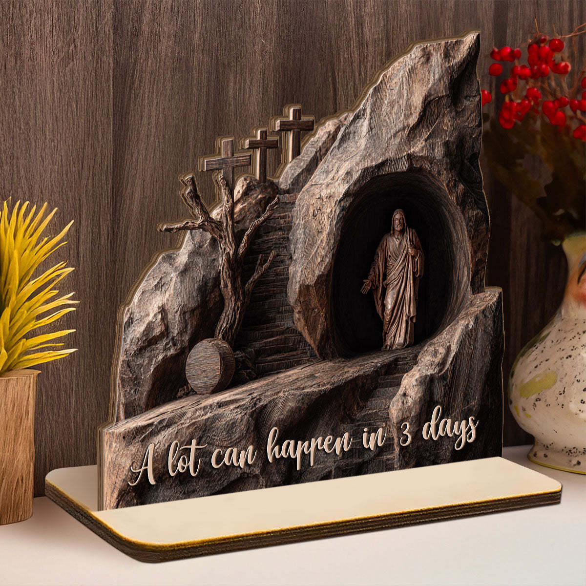 A Lot Can Happen In 3 Days | 2-Layer Wood Plaque With Flat Base