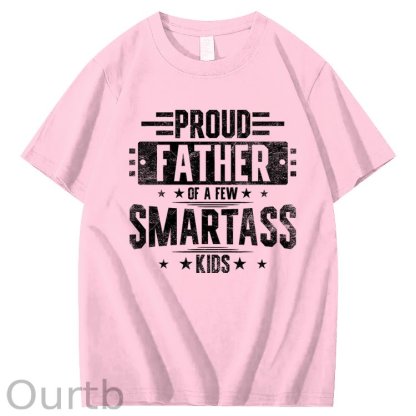 Proud Father Of Smartass Kids Funny 100% Cotton T-Shirt